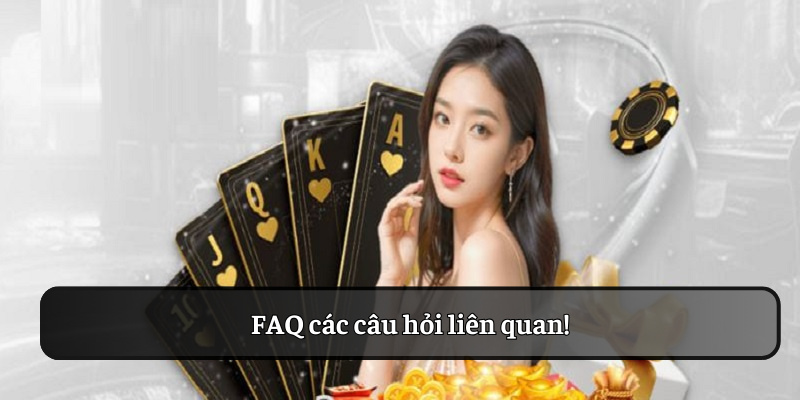 FAQ các câu hỏi liên quan