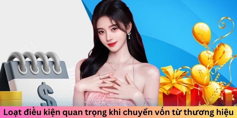Loạt điều kiện quan trọng khi chuyển vốn từ thương hiệu
