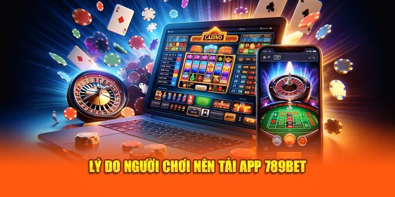 Những lý do người chơi nên tải ứng dụng
