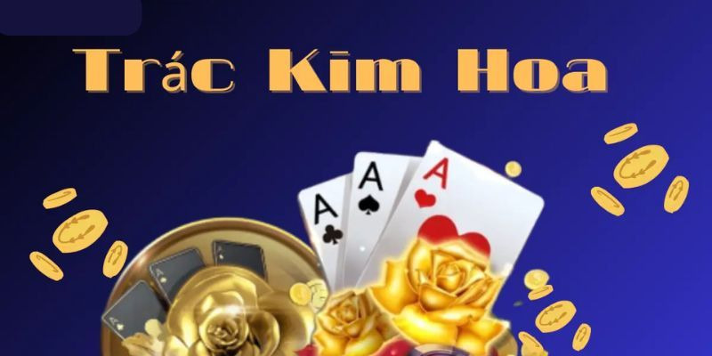 Trắc Kim Hoa 789Bet – Luật Chơi Và Mẹo Chơi “Đánh Là Thắng”